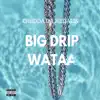 Chedda Da Medalis - Big Drip Wataa - Single